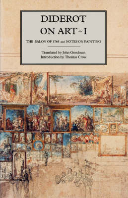 Diderot on Art, Volume I: The Salon of 1765 and Notes on Painting (Paperback)