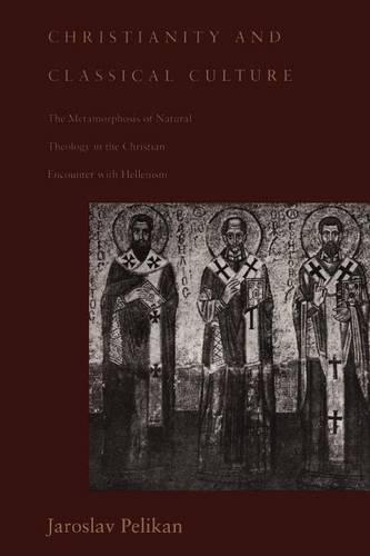 Christianity and Classical Culture: The Metamorphosis of Natural Theology in the Christian Encounter with Hellenism (Revised) (Paperback)
