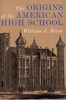The Origins of the American High School (Hardback)