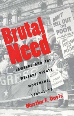 Brutal Need: Lawyers and the Welfare Rights Movement, 1960-1973 (Paperback)