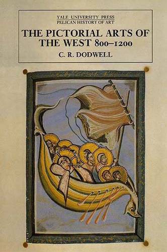 The Pictorial Arts of the West, 800-1200 - The Yale University Press Pelican History of Art Series (Paperback)