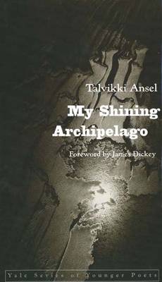 My Shining Archipelago - Yale Series of Younger Poets (Hardback)