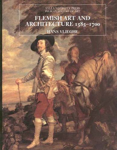 Flemish Art and Architecture, 1585-1700 - The Yale University Press Pelican History of Art Series (Hardback)