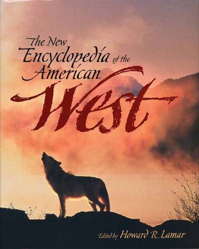 The New Encyclopedia of the American West - The Lamar Series in Western History (Hardback)
