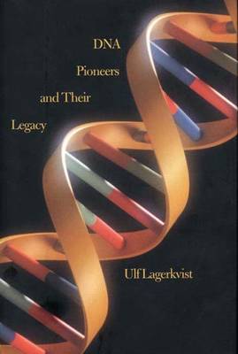 DNA Pioneers and Their Legacy (Hardback)