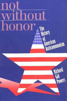 Not Without Honor: The History of American Anticommunism (Paperback)