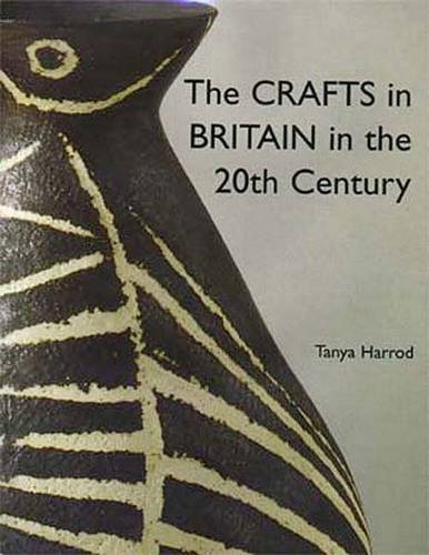 The Crafts in Britain in the Twentieth Century (Hardback)