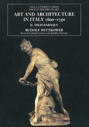 Art and Architecture in Italy, 1600-1750: Volume 2: The High Baroque, 1625-1675 - The Yale University Press Pelican History of Art Series (Paperback)