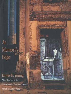At Memory's Edge: After-images of the Holocaust in Contemporary Art and Architecture (Hardback)
