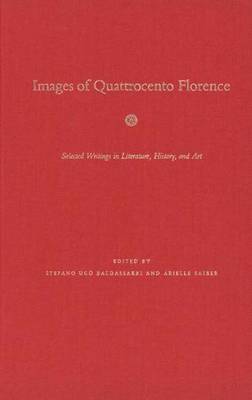 Images of Quattrocento Florence: Selected Writings in Literature, History and Art - Italian Literature and Thought (Hardback)
