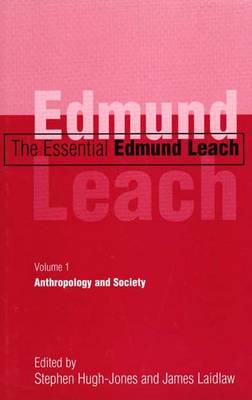 The Essential Edmund Leach: Anthropology and Society Volume 1 - The essential Edmund Leach (Hardback)