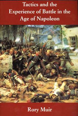 Tactics and the Experience of Battle in the Age of Napoleon (Paperback)