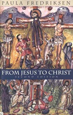 From Jesus to Christ: The Origins of the New Testament Images of Christ, Second Edition (Paperback)