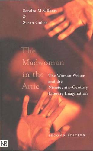 The Madwoman in the Attic: The Woman Writer and the Nineteenth-Century Literary Imagination (Paperback)