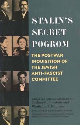 Stalin's Secret Pogrom: The Postwar Inquisition of the Jewish Anti-fascist Committee - Annals of Communism (Hardback)
