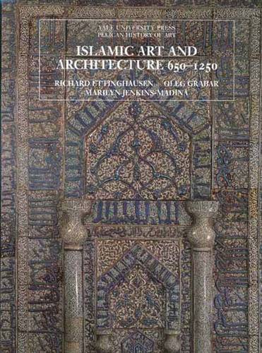 Islamic Art and Architecture, 650–1250 - Richard Ettinghausen