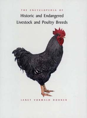 The Encyclopedia of Historic and Endangered Livestock and Poultry Breeds - Yale Agrarian Studies Series (Hardback)