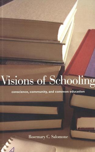 Visions of Schooling: Conscience, Community, and Common Education (Paperback)