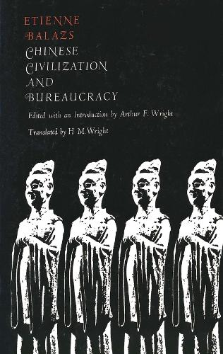 Chinese Civilization and Bureaucracy: Variations on a Theme (Paperback)