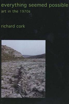 Everything Seemed Possible: Art in the 1970s (Paperback)