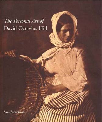 The Personal Art of David Octavius Hill - The Paul Mellon Centre for Studies in British Art (Hardback)