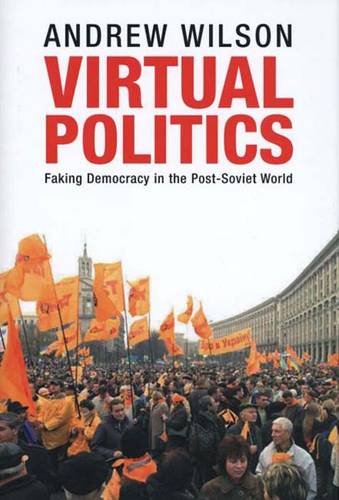 Virtual Politics: Faking Democracy in the Post-Soviet World (Hardback)