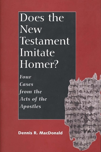 Does the New Testament Imitate Homer?: Four Cases from the Acts of the Apostles (Hardback)