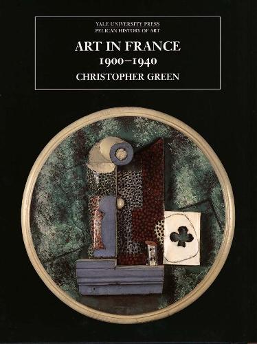 Art in France, 1900-1940 - The Yale University Press Pelican History of Art Series (Paperback)