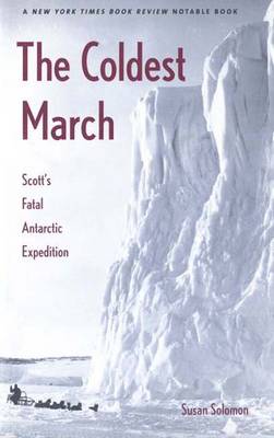 The Coldest March: Scott's Fatal Antarctic Expedition (Paperback)