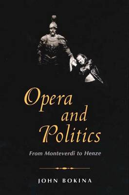 Opera and Politics: From Monteverdi to Henze (Paperback)