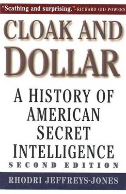 Cloak and Dollar: A History of American Secret Intelligence (Paperback)