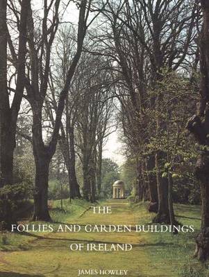 The Follies and Garden Buildings of Ireland (Paperback)
