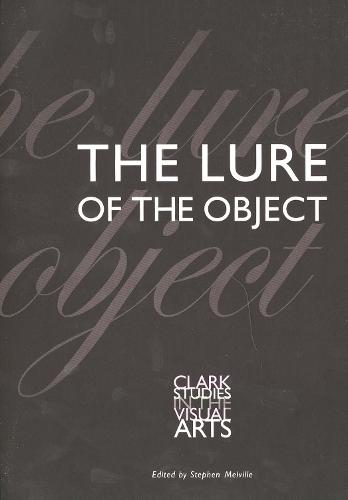 The Lure of the Object - Clark Studies in the Visual Arts (Paperback)