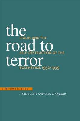 The Road to Terror: Stalin and the Self-Destruction of the Bolsheviks, 1932-1939 - Annals of Communism (YUP) (Paperback)
