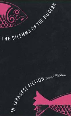 The Dilemma of the Modern in Japanese Fiction (Paperback)