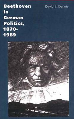 Beethoven in German Politics, 1870-1989 (Paperback)