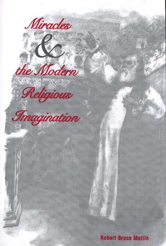 Miracles and the Modern Religious Imagination (Paperback)
