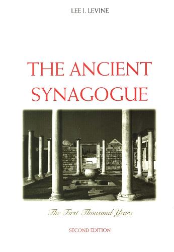 The Ancient Synagogue: The First Thousand Years, Second Edition (Paperback)
