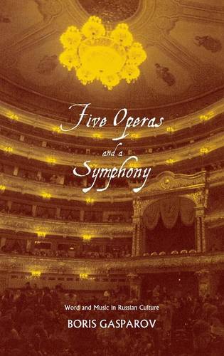 Five Operas and a Symphony: Word and Music in Russian Culture (Hardback)