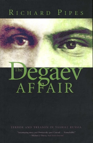 The Degaev Affair: Terror and Treason in Tsarist Russia (Paperback)
