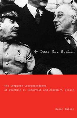 My Dear Mr Stalin: The Complete Correspondence of Franklin D. Roosevelt and Joseph V. Stalin (Hardback)