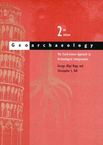 Geoarchaeology: The Earth-Science Approach to Archaeological Interpretation, Second Edition (Paperback)