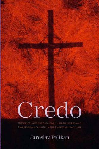 Credo: Historical and Theological Guide to Creeds and Confessions of Faith in the Christian Tradition (Paperback)