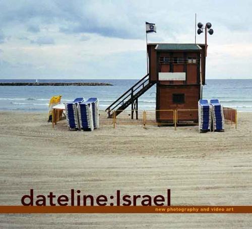 Dateline Israel: New Photography and Video Art (Hardback)