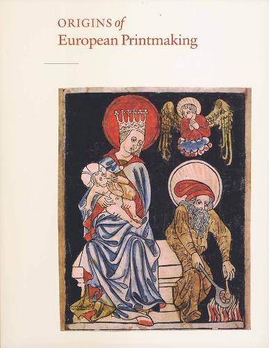 Origins of European Printmaking: Fifteenth-Century Woodcuts and Their Public (Hardback)