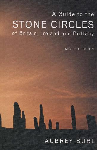 A Guide to the Stone Circles of Britain, Ireland and Brittany: Second Edition (Paperback)