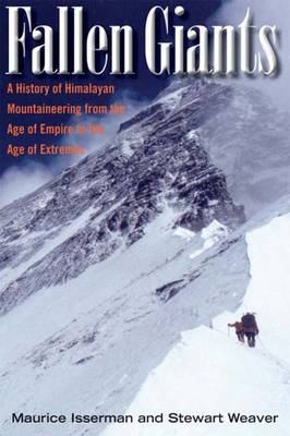 Fallen Giants: A History of Himalayan Mountaineering from the Age of Empire to the Age of Extremes (Hardback)