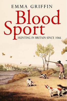 Blood Sport: Hunting in Britain Since 1066 (Hardback)