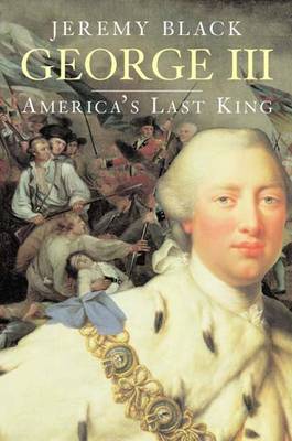 George III: America's Last King - The English Monarchs Series (Hardback)