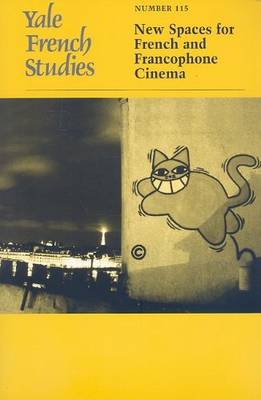 Yale French Studies, Number 115: New Spaces for French and Francophone Cinema - Yale French Studies (Paperback)